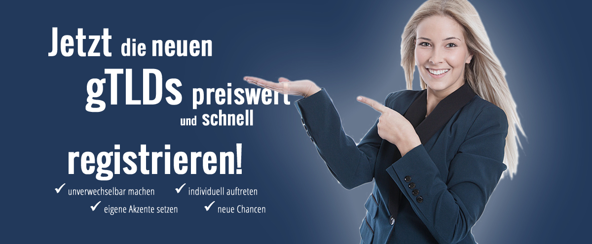 Jetzt die neuen gTLDs preiswert und schnell registrieren!